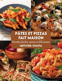 Metivier Voleta - Pâtes et pizzas fait maison: Recettes faciles, saines et délicieuses (2025)