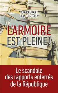 L'armoire est pleine : Le scandale des rapports enterrés de la République - Roger Lenglet, Jean-Luc Touly