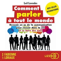 Comment parler à tout le monde: Devenir un as de la communication pour réussir dans la vie et se faire des amis - Leil Lowndes (2021)