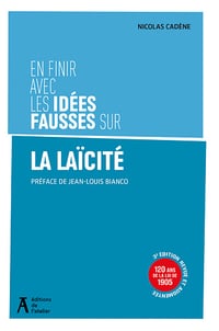 En finir avec les idées fausses sur la laïcité - Nicolas Cadène (2025)