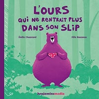 L'ours qui ne rentrait plus dans son slip - Emilie Chazerand (2022)