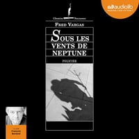 Sous les vents de Neptune: Commissaire Adamsberg 4 - Fred Vargas