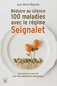 Réduire au silence 100 maladies avec le régime seignalet - Jean-Marie Magnien