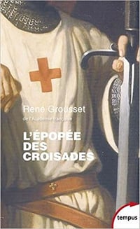 L’épopée des croisades (2017) - René Grousset