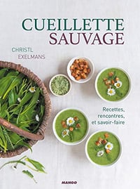 Christl Exelmans - Cueillette sauvage - Recettes, rencontres et savoir-faire (2018)