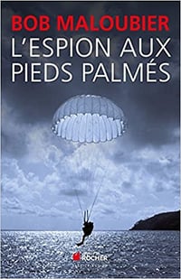 L’espion aux pieds palmés - Bob Maloubier