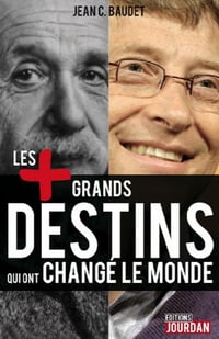 Les plus grands destins qui ont changé le monde - Jean C. Baudet