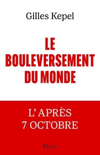 Le Bouleversement du monde : L'après-7 Octobre - Gilles Kepel (2024)