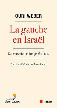 La gauche en Israël : Dialogue entre générations - Ouri Weber (2022)