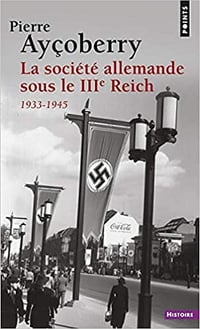La Société allemande sous le IIIe Reich (1933-1945) - Pierre Ayçoberry