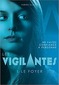 Les Vigilantes - Tome 1 : Le Foyer - Fabien Clavel