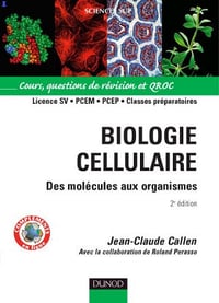 Jean-Claude Callen, Roland Perasso - Biologie cellulaire : Des molécules aux organismes, Cours, questions de révision et QROC