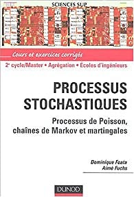 Processus stochastiques - Processus de poisson, chaînes de Markov et martingales - Dominique Foata, Aimé Fuchs