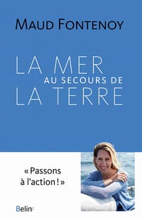 La Mer au secours de la Terre - Maud Fontenoy (2021)