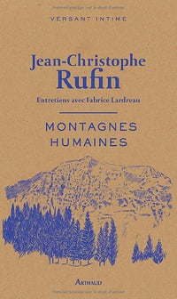 Montagnes humaines: Entretiens avec Fabrice Lardreau - Jean-Christophe Rufin