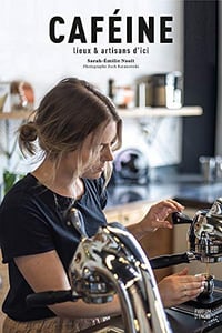 Caféine: arômes et artisans d’ici - Sara-Émilie Nault (2018)