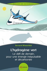 L'hydrogène vert : Le défi de demain, pour une énergie inépuisable et décarbonée - Bernard Wiesenfeld (2023)