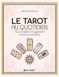 Le Tarot au quotidien : Pour se réaliser et apprendre à mieux se connaître - Jade Provvidenza (2022)