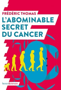 L’ abominable secret du cancer - Frédéric Thomas