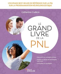 Le grand livre de la PNL: L'ouvrage best-seller de référence sur la Programmation Neuro Linguistique - 3e édition - Catherine Cudicio (2024)
