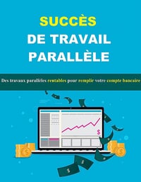 SUCCÈS DE TRAVAIL PARALLÈLE: Des travaux parallèles rentables pour remplir votre compte bancaire - Bill Savary (2022)