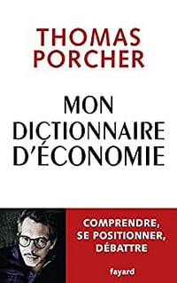 Mon dictionnaire d'économie Comprendre, se positionner, débattre - Thomas Porcher (2022)