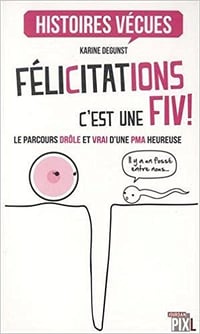 Félicitations, c’est une FIV ! (2016) - Karine Degunst