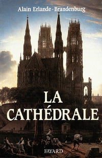 La Cathédrale - Alain Erlande-Brandenburg