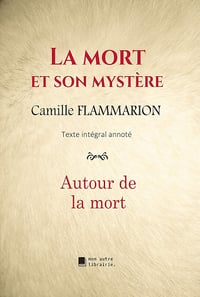 La mort et son mystère: Autour de la mort - Camille Flammarion (2020)