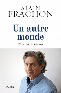 Un autre monde : L'ère des dictateurs - Alain Frachon (2022)