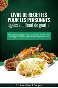 Dr Joséphine S. Sanger - Livre de recettes pour les personnes âgées souffrant de goutte (2025)