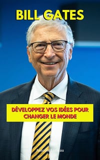 Antoine Loiseau - Bill Gates : Développez vos idées pour Changer le Monde (2025)
