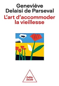L'Art d'accommoder la vieillesse - Geneviève Delaisi de Parseval (2022)