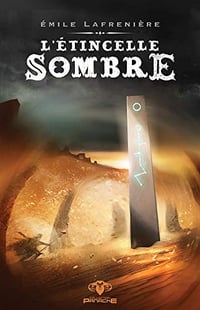 L’étincelle sombre - Émile Lafrenière (2019)