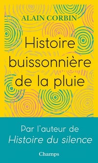 Alain Corbin - Histoire buissonière de la pluie