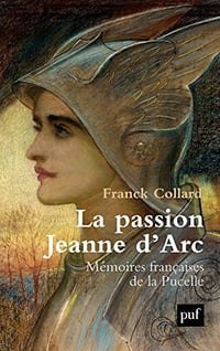 La passion Jeanne d’Arc - Franck Collard