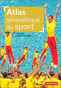 Atlas géopolitique du sport - JEAN-BAPTISTE GUÉGAN (2022)