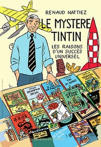 Le Mystère Tintin - Les raisons d’un succès universel