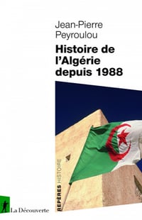 Histoire de l’Algérie depuis 1988 - Jean-Pierre Peyroulou (2020)