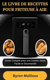 Byron Mailloux - LE LIVRE DE RECETTES POUR FRITEUSE À AIR (2025)