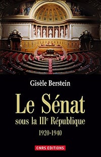 Le Sénat sous la IIIe République - Gisèle BERSTEIN
