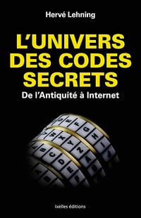 Hervé Lehning - L'univers des codes secrets : De l'Antiquité à Internet
