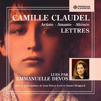 Lettres de Camille Claudel: Artiste, Amante, Aliénée - Camille Claudel (2025)