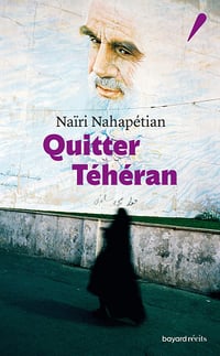 Quitter Téhéran - Naïri Nahapétian (2023)