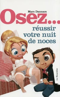 Marc Dannam - Osez... réussir votre nuit de noces