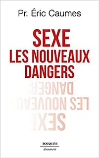 Sexe : Les nouveaux dangers - Pr Éric Caumes (2022)
