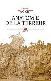 Anatomie de la terreur - Le processus révolutionnaire (1787-1793) - Timothy Tackett (2018)