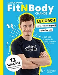 FitNBodyChange : 12 semaines pour réveiller le sportif qui est en vous ! - Eliott Sageat (2022)