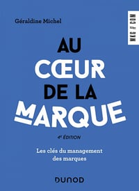 Au coeur de la marque - 4e éd. : Les clés du management des marques - Géraldine Michel (2022)