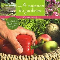 Les 4 saisons du jardinier : Le calendrier des travaux au jardin